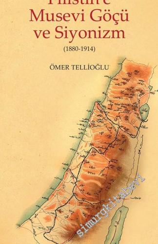Filistin'e Musevi Göçü ve Siyonizm 1880 - 1914