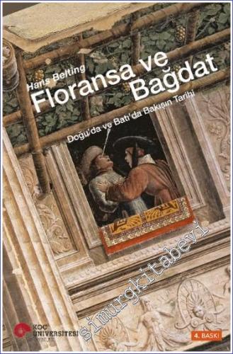Floransa ve Bağdat: Doğu'da ve Batı'da Bakışın Tarihi