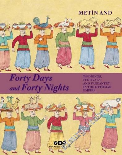 Forty Days and Forty Nights : Weddings Festivals and Pageantry in the 