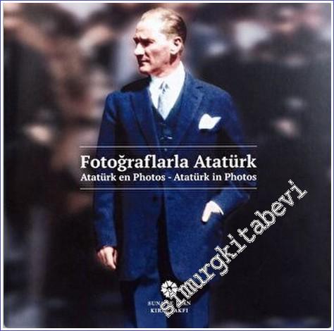 Fotoğraflarla Atatürk = Atatürk en Photos = Atatürk in Photos - 2017