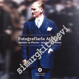 Fotoğraflarla Atatürk = Atatürk en Photos = Atatürk in Photos