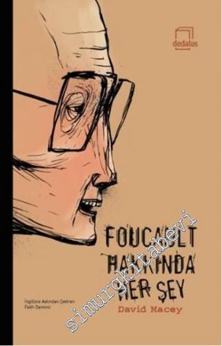 Foucault Hakkında Her Şey