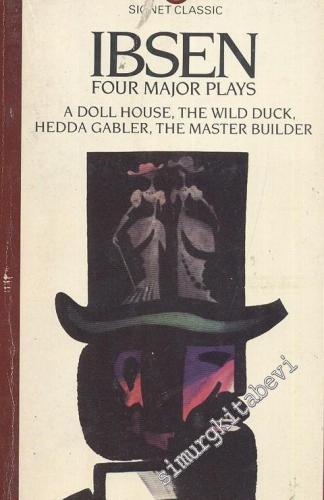 Four Major Plays Volume I ; A Doll House The Wild Duck Hedda Gabler Th