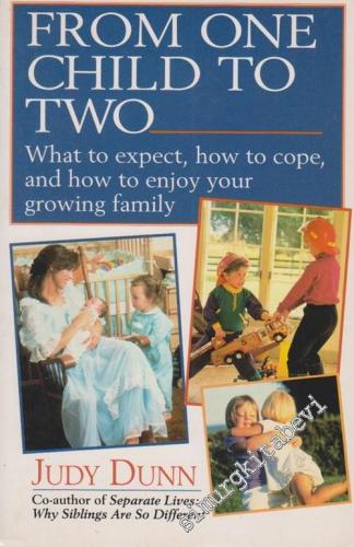 From One Child To Two: What to expect, how to cope, and how to enjoy y