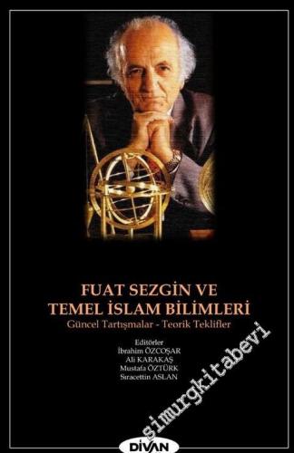 Fuat Sezgin ve Temel İslam Bilimleri: Uluslararası İslam Bilim Tarihi 