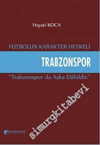 Futbolun Karakter Heykeli Trabzonspor: Trabzonspor da Aşka Dahildir