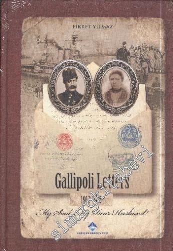 Gallipoli Letters 1912 - 1915 - My Soul, My Dear Husband