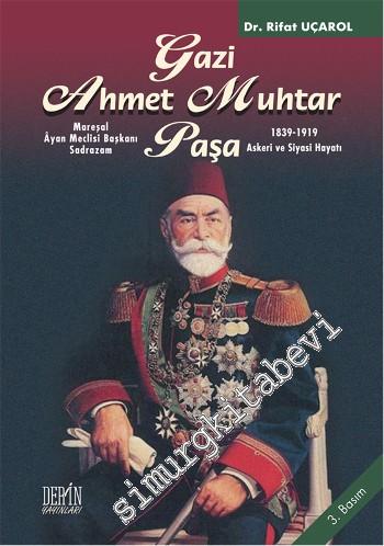 Gazi Ahmet Muhtar Paşa 1839 - 1919: Askeri ve Siyasi Hayatı: Mareşal, 