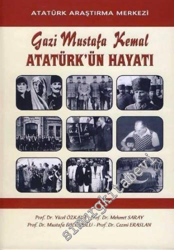 Gazi Mustafa Kemal Atatürk'ün Hayatı