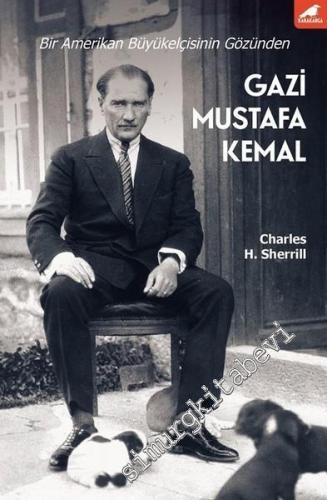 Gazi Mustafa Kemal - Bir Amerikan Büyükelçisinin Gözünden