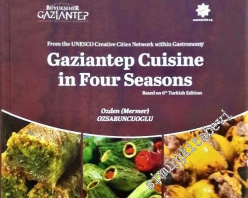 Gaziantep Cuisine in Four Seasons: From the UNESCO Creative Cities Net