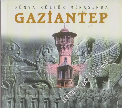 Gaziantep: Dünya Kültür Mirasında