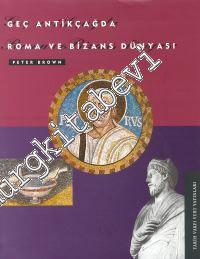 Geç Antik Çağda Roma ve Bizans Dünyası