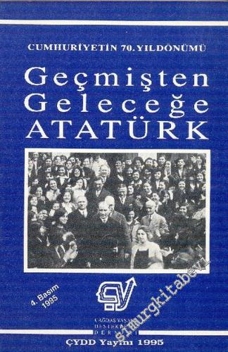 Geçmişten Geleceğe Atatürk: Cumhuriyet'in 70. Yıldönümü