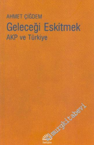 Geleceği Eskitmek, AKP ve Türkiye