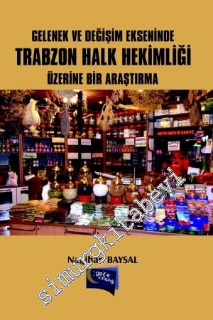 Gelenek ve Değişim Ekseninde Trabzon Halk Hekimliği Üzerine Bir Araştı