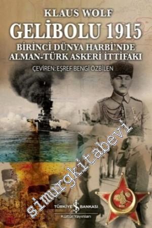 Gelibolu 1915: Birinci Dünya Harbi'nde Alman Türk Askeri İttifakı