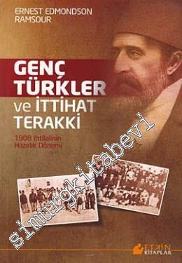 Genç Türkler Ve İttihat Terakki: 1908 İhtilanin Hazırlık Dönemi
