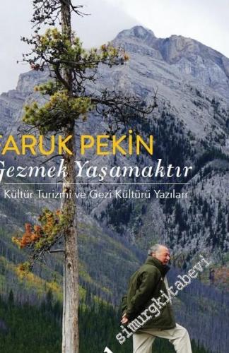 Gezmek Yaşamaktır : Kültür Turizmi ve Gezi Kültürü Yazıları