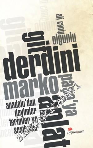 Git Derdini Marko Paşa'ya Anlat: Anadolu'dan Deyimler, Terimler ve Sem