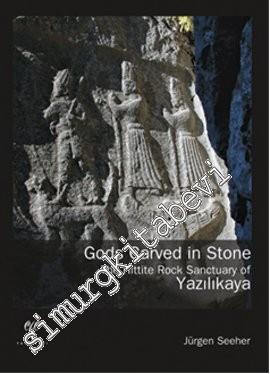 Gods Carved in Stone: The Hittite Rock Sanctuary of Yazılıkaya