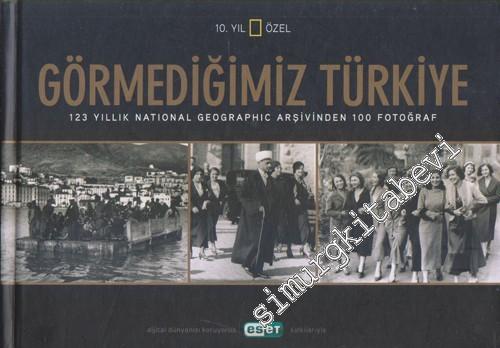 Görmediğimiz Türkiye - 123 Yıllık National Geographic Arşivinden 100 F