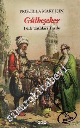 Gülbeşeker: Türk Tatlıları Tarihi