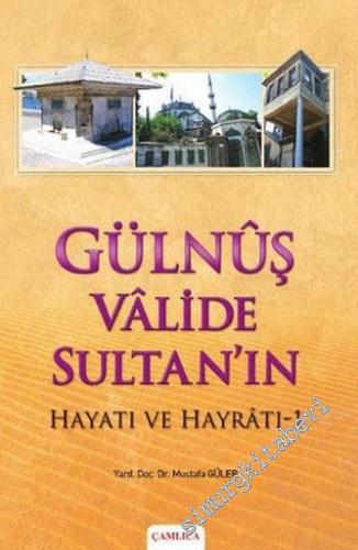 Gülnûş Vâlide Sultan'ın Hayatı ve Hayratı 1