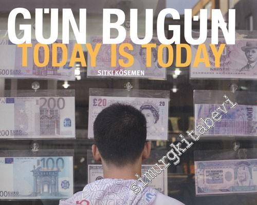 Gün Bugün = Today is Today
