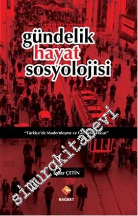 Gündelik Hayat Sosyolojisi: Türkiye'de Modernleşme ve Gündelik Hayat