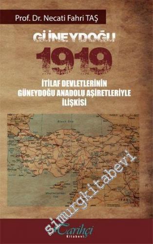 Güneydoğu 1919: İtilaf Devletlerinin Güneydoğu Anadolu Aşiretleriyle İ