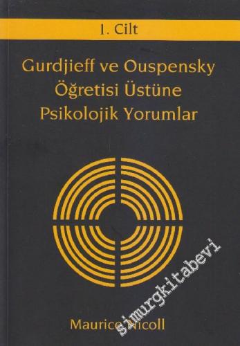 Gurdjieff ve Ouspensky Öğretisi Üstüne Psikolojik Yorumlar Cilt 1
