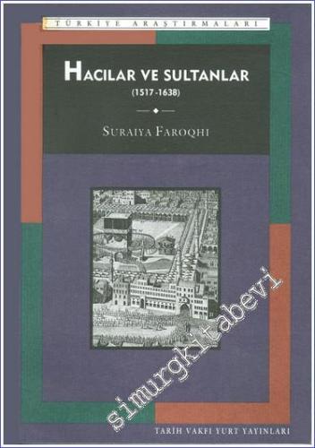 Hacılar ve Sultanlar (Osmanlı Döneminde Hac 1517 - 1638 )