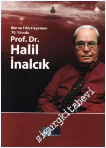Halil İnalcık : İlim ve Fikir Hayatının 70. yılında - 2009