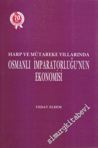 Harp ve Mütareke Yıllarında Osmanlı İmparatorluğu'nun Ekonomisi