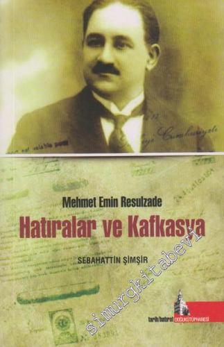 Hatıralar ve Kafkasya - Mehmet Emin Resulzade