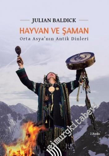 Hayvan ve Şaman: Orta Asyanın Antik Dinleri CİLTLİ