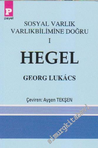 Hegel: Sosyal Varlık Varlıkbilimine Doğru 1
