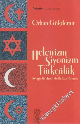Helenizm Siyonizm Türkçülük: Avrupa Türkiye'sinde Üç Tarz - ı Siyaset
