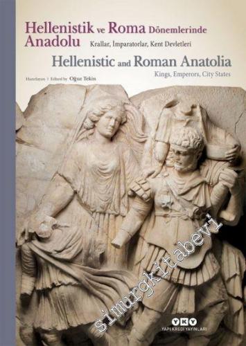 Hellenistik ve Roma Dönemlerinde Anadolu : Krallar İmparatorlar Kent D