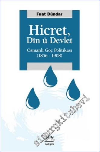 Hicret Din ü Devlet : Osmanlı Göç Politikası (1856 - 1908) - 2021