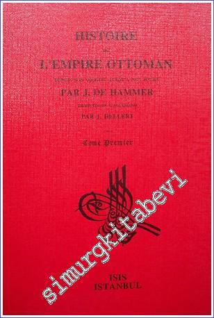 Histoire de L'Empire Ottoman Depuis Son Origine Jusqu'a Nos Jours: Tom