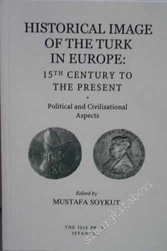 Historical Image of the Turk in Europe: 15th Century to the Present