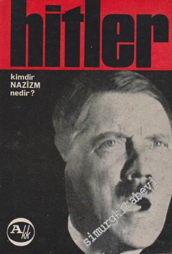 Hitler: Kimdir, Nazizm ( Nasyonal Sosyalizm ) Nedir?