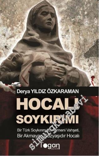 Hocalı Soykırımı: Bir Türk Soykırımı, Bir Ermeni Vahşeti, Bir Akmayan 