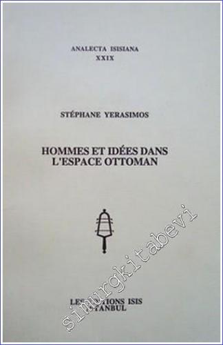Hommes et Idees Dans L'Espace Ottoman