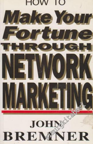 How To Make Your Fortune Through Network Marketing