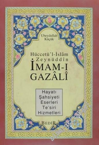 Hüccetü'l - İslam Zeynüddin İmam-ı Gazali: Hayatı, Şahsiyeti, Eserleri