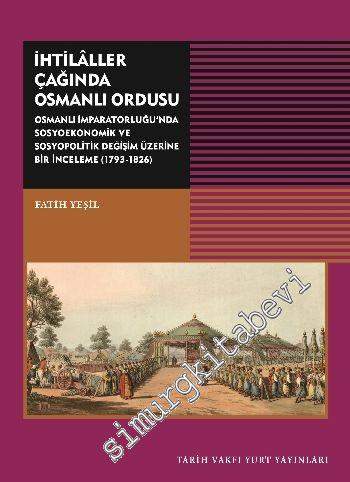 İhtilaller Çağında Osmanlı Ordusu: Osmanlı İmparatorluğu'nda Sosyoekon