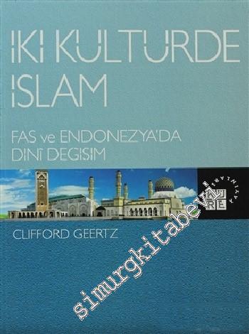 İki Kültürde İslam : Fas ve Endonezya'da Dini Değişim